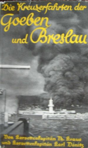 Die Kreuzerfahrten der Goeben und Breslau.